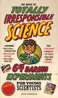 The Book of Totally Irresponsible Science 076115020X Book Cover