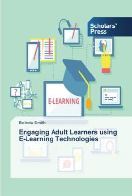 Engaging Adult Learners using E-Learning Techno... 3639764072 Book Cover