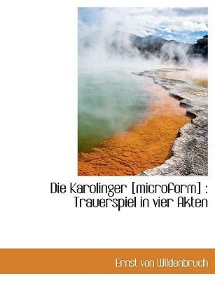 Die Karolinger [Microform]: Trauerspiel in Vier... 1113944587 Book Cover