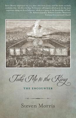 Take Me to the King: The Encounter 154304199X Book Cover