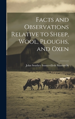 Facts and Observations Relative to Sheep, Wool,... 1019848324 Book Cover