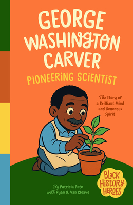 Black History Heroes: George Washington Carver:... B0DX88M95V Book Cover