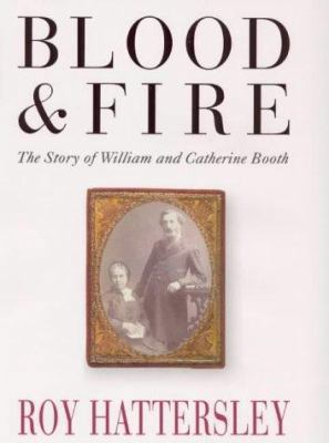 Blood and Fire : William and Catherine Booth an... 0316851612 Book Cover