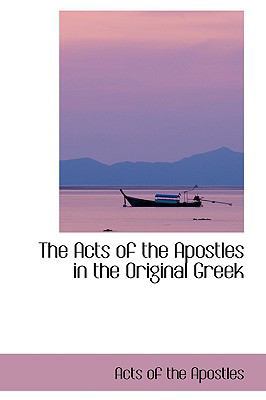 The Acts of the Apostles in the Original Greek 1103312529 Book Cover