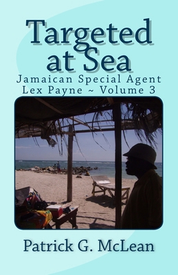 Targeted at Sea: Jamaican Special Agent Lex Pay... 1456309218 Book Cover