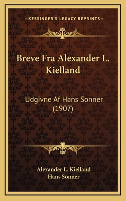 Breve Fra Alexander L. Kielland: Udgivne Af Han... [Danish] 1165363291 Book Cover