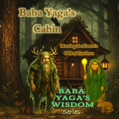 Baba Yaga's Cabin: Meeting the Forest's Oldest ... B0FHG5WVBL Book Cover