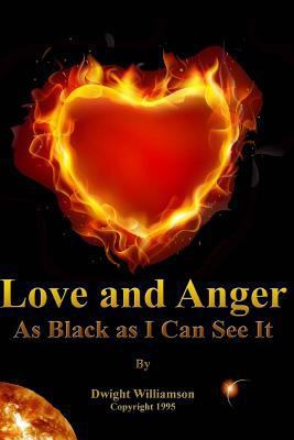 Love and Anger As Black as I Can See It 0964780909 Book Cover