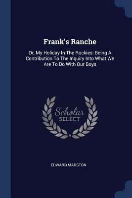 Frank's Ranche: Or, My Holiday In The Rockies: ... 1377083284 Book Cover