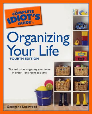 The Complete Idiot's Guide to Organizing Your Life 1592574130 Book Cover