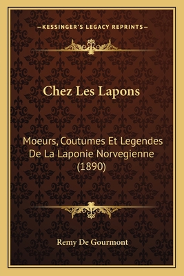 Chez Les Lapons: Moeurs, Coutumes Et Legendes D... [French] 1167495322 Book Cover