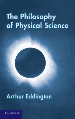 The Philosophy of Physical Science: Tarner Lect... 1107630347 Book Cover