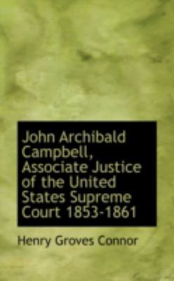 John Archibald Campbell, Associate Justice of t... 0559815352 Book Cover