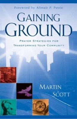 Gaining Ground: Prayer Strategies for Transform... 0800793609 Book Cover