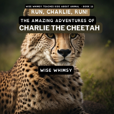 Run, Charlie, Run!: The Amazing Adventures of C... 1088046282 Book Cover