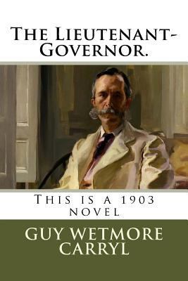 The Lieutenant-Governor.: This is a 1903 novel 1718775598 Book Cover