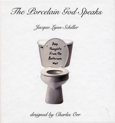 The Porcelain God Speaks: Deep Thoughts from th... 0970312547 Book Cover