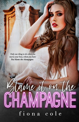 Blame it on the Champagne B08PXJZHP9 Book Cover