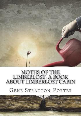 Moths of the Limberlost: A Book About Limberlos... 1723434507 Book Cover