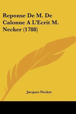 Reponse De M. De Calonne A L'Ecrit M. Necker (1... [French] 1104895846 Book Cover