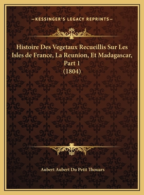 Histoire Des Vegetaux Recueillis Sur Les Isles ... [French] 1169681131 Book Cover