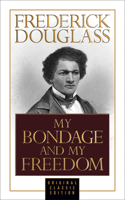 My Bondage and My Freedom (Original Classic Edi... 1722502150 Book Cover