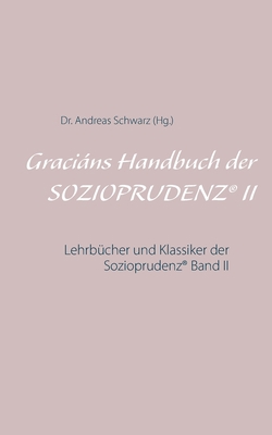 Graciáns Handbuch der SOZIOPRUDENZ(R) II: Lehrb... [German] 3750470952 Book Cover