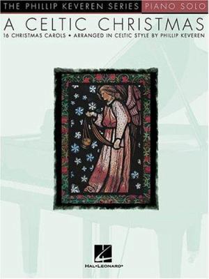 A Celtic Christmas: Arr. Phillip Keveren the Ph... [No linguistic content] 063401823X Book Cover