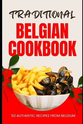 Traditional Belgian Cookbook: 50 Authentic Reci... B0CWKPF4NC Book Cover