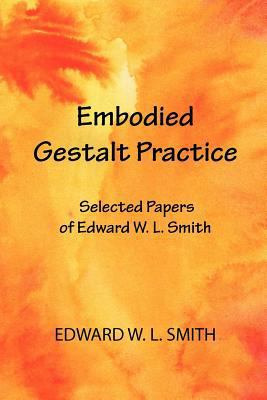 Embodied Gestalt Practice: Selected Papers of E... 0939266962 Book Cover