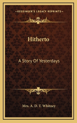 Hitherto: A Story Of Yesterdays 1163642932 Book Cover