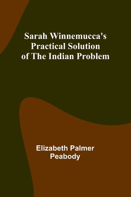 Sarah Winnemucca's Practical Solution of the In... 9357726489 Book Cover