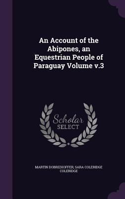 An Account of the Abipones, an Equestrian Peopl... 134137940X Book Cover