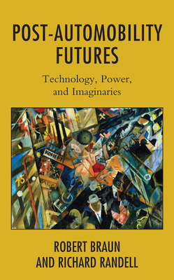 Post-Automobility Futures: Technology, Power, a... 1538158876 Book Cover