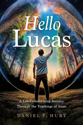 Hello Lucas: A Life-Transforming Journey Throug... 196425163X Book Cover