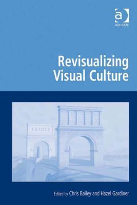 Revisualizing Visual Culture 0754675688 Book Cover
