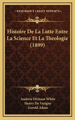 Histoire De La Lutte Entre La Science Et La The... [French] 1167969979 Book Cover