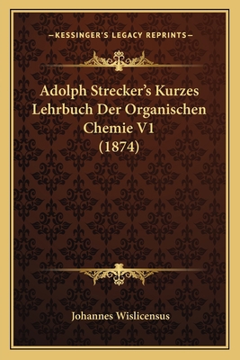 Adolph Strecker's Kurzes Lehrbuch Der Organisch... [German] 1168162939 Book Cover