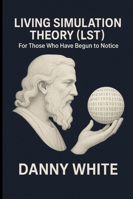 Living Simulation Theory (Lst): For Those Who H... B0FCDPJKS5 Book Cover