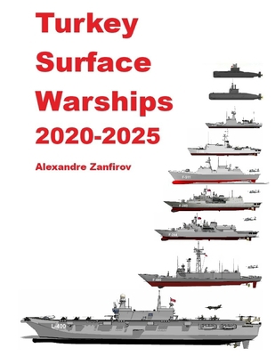 Turkey Surface Warships 2020-2025 B08HQ45TVR Book Cover