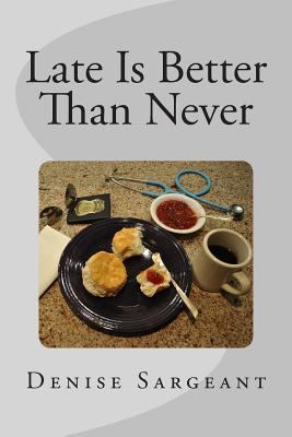 Late Is Better Than Never 1496027418 Book Cover
