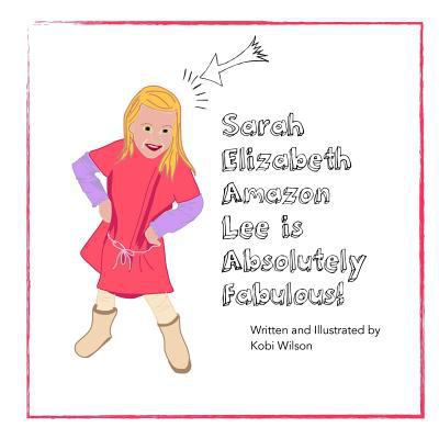 Sarah Elizabeth Amazon Lee: is absolutely fabul... 1536921610 Book Cover