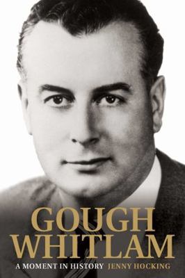 Gough Whitlam: A Moment in History 0522868053 Book Cover