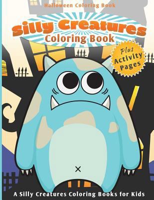 Halloween Coloring Book: Silly Creatures 1502847175 Book Cover