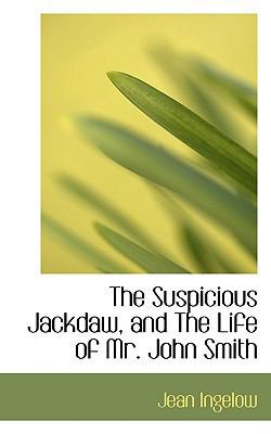 The Suspicious Jackdaw, and the Life of Mr. Joh... 0559690266 Book Cover