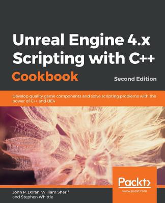 Unreal Engine 4.x Scripting with C++ Cookbook -... 1789809509 Book Cover