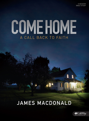 Come Home - Bible Study Book: A Call Back to Faith 1430035188 Book Cover