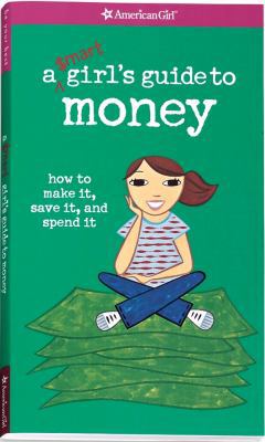 A Smart Girl's Guide to Money: How to Make It, ... 1593691033 Book Cover