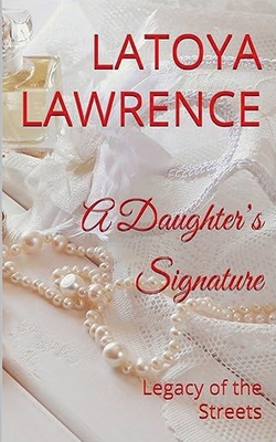 A Daughter's Signature: Legacy of the Streets B0FH5WHRG9 Book Cover