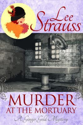 Murder at the Mortuary: A Ginger Gold Mystery 1612549985 Book Cover